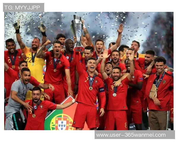 葡萄牙足球历史性夺冠之路展现团队精神与不屈意志